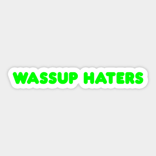 Wassup Haters (Funny, Cool & Simple Neon Green Soft Font Text) Sticker